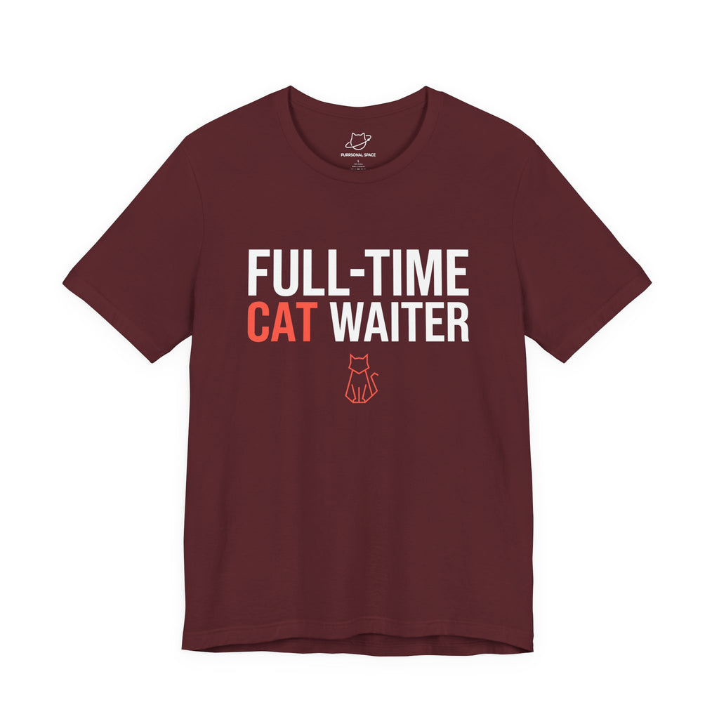 Full-Time Cat Waiter T-Shirt - Adult Unisex