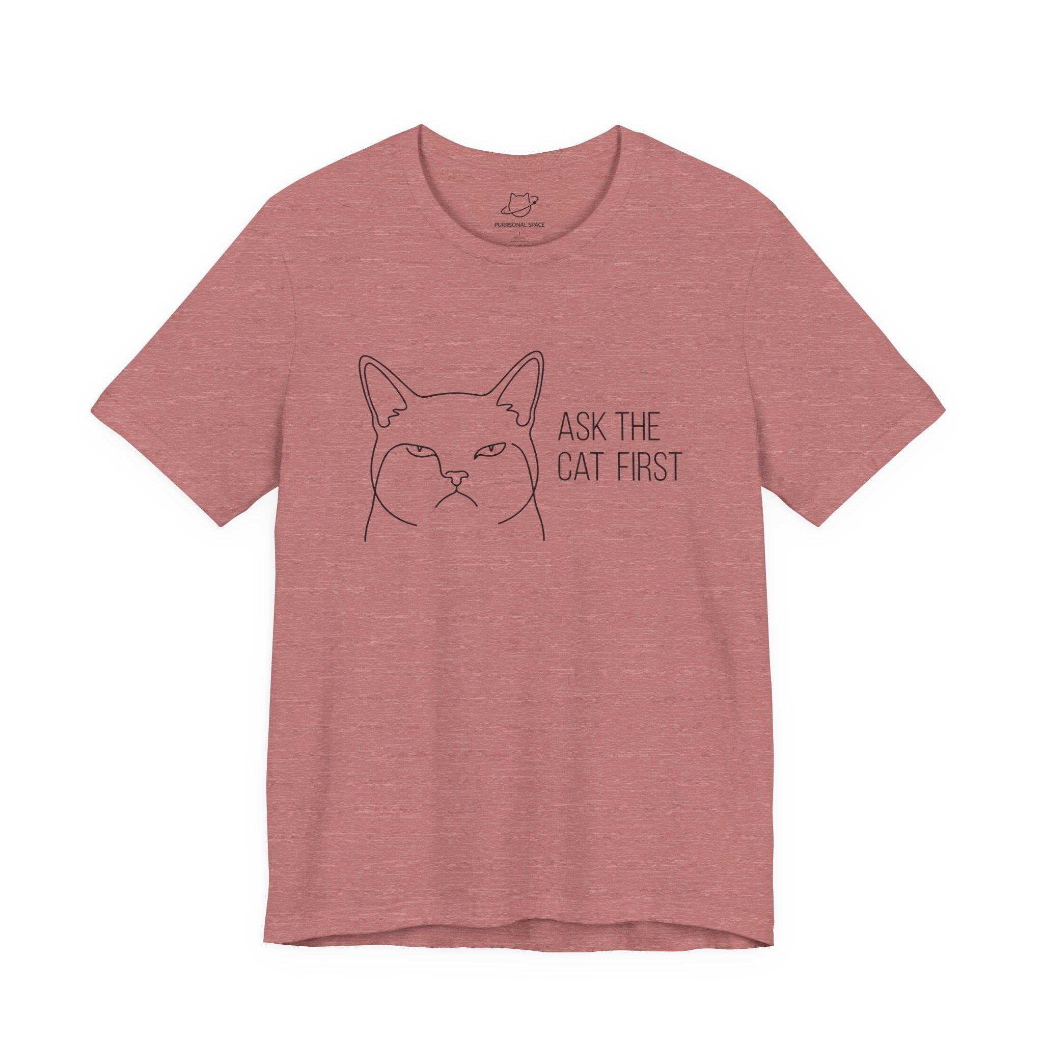 Ask The Cat First T-Shirt - Adult Unisex