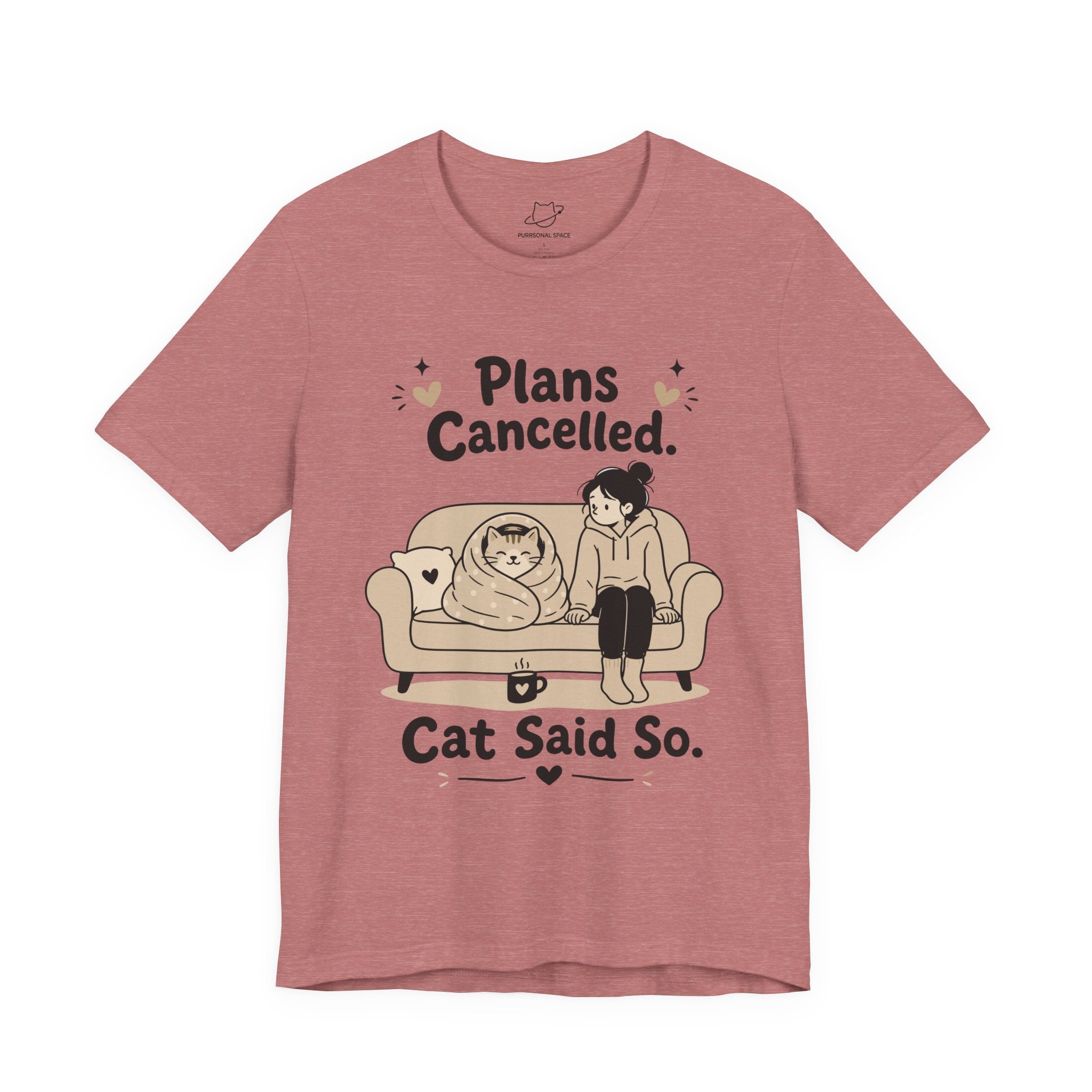 Plans Cancelled Cat Said So T-Shirt - Adult Unisex