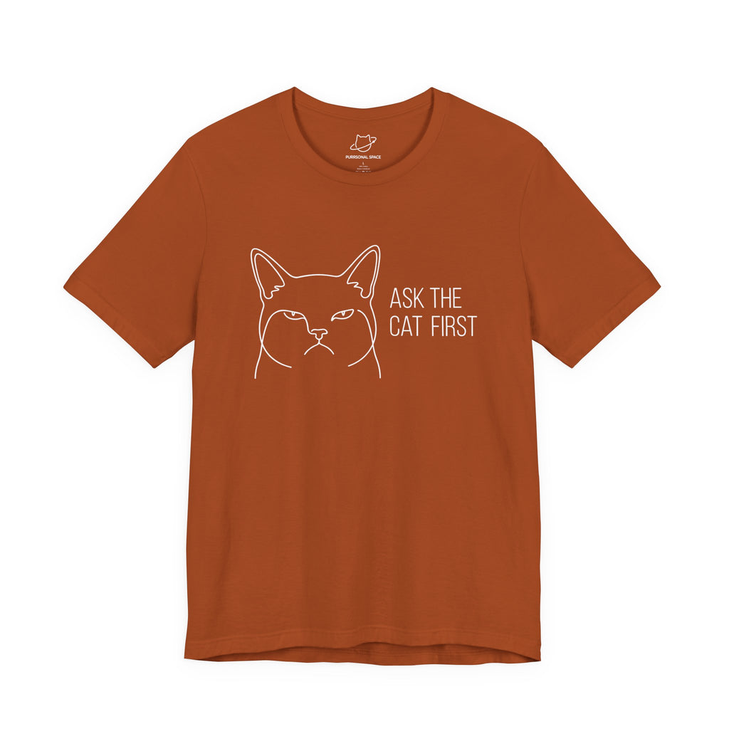 Ask The Cat First T-Shirt - Adult Unisex