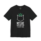 My Cat Eats Better Than Me T-Shirt - Adult Unisex