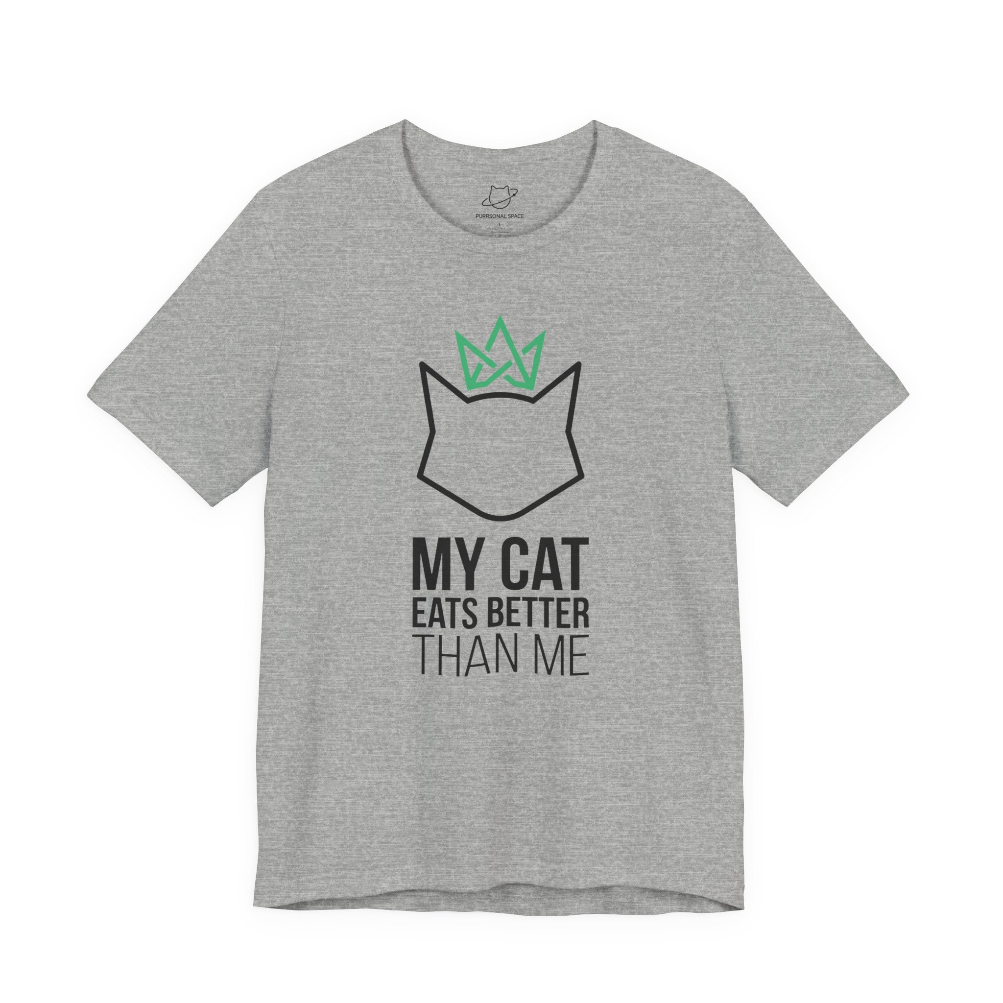 My Cat Eats Better Than Me T-Shirt - Adult Unisex