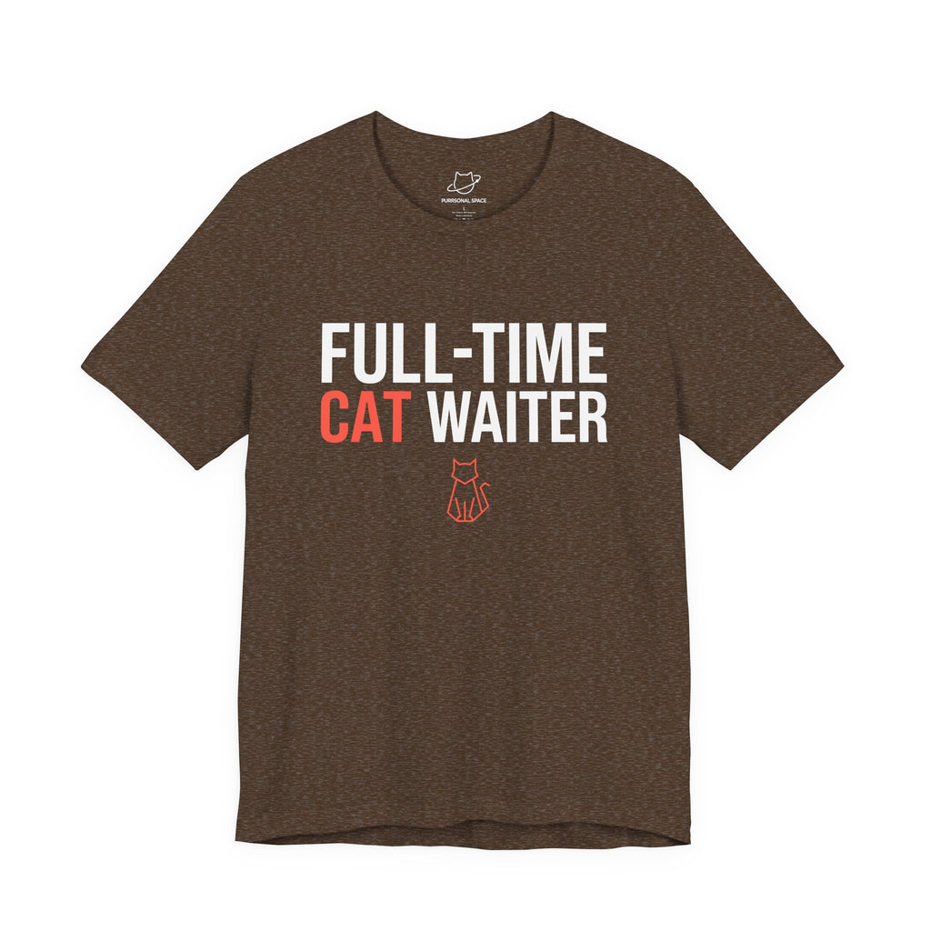 Full-Time Cat Waiter T-Shirt - Adult Unisex