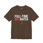 Full-Time Cat Waiter T-Shirt - Adult Unisex