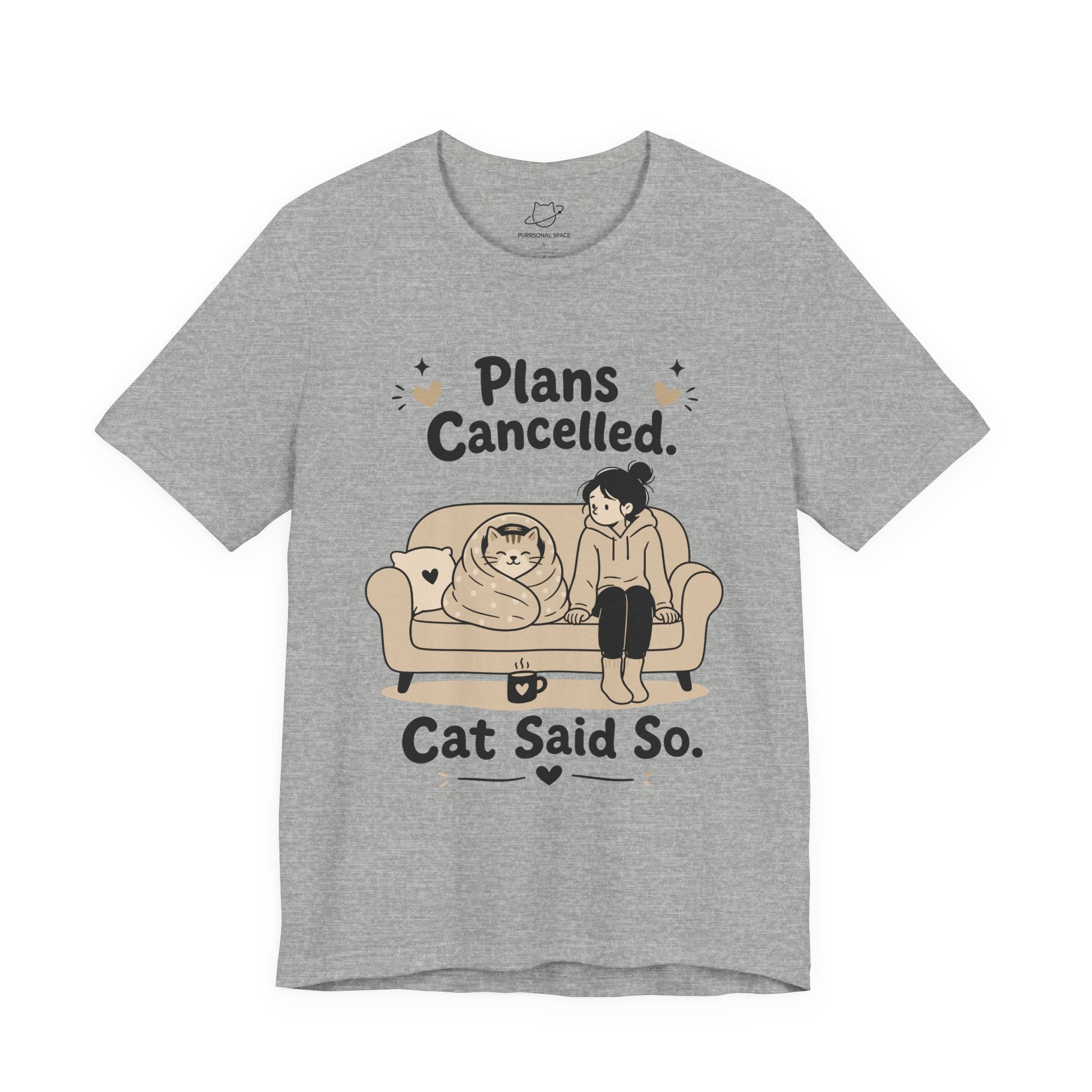 Plans Cancelled Cat Said So T-Shirt - Adult Unisex