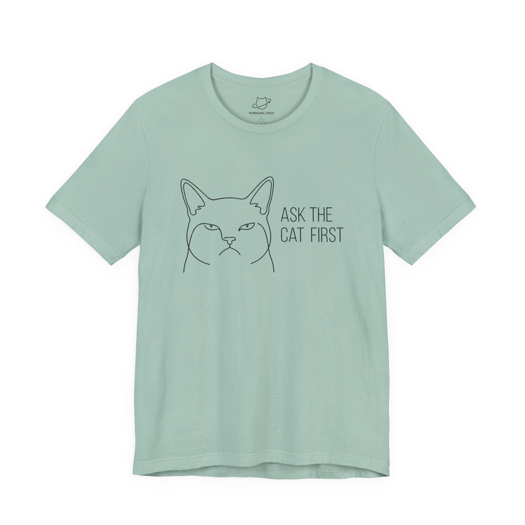 Ask The Cat First T-Shirt - Adult Unisex