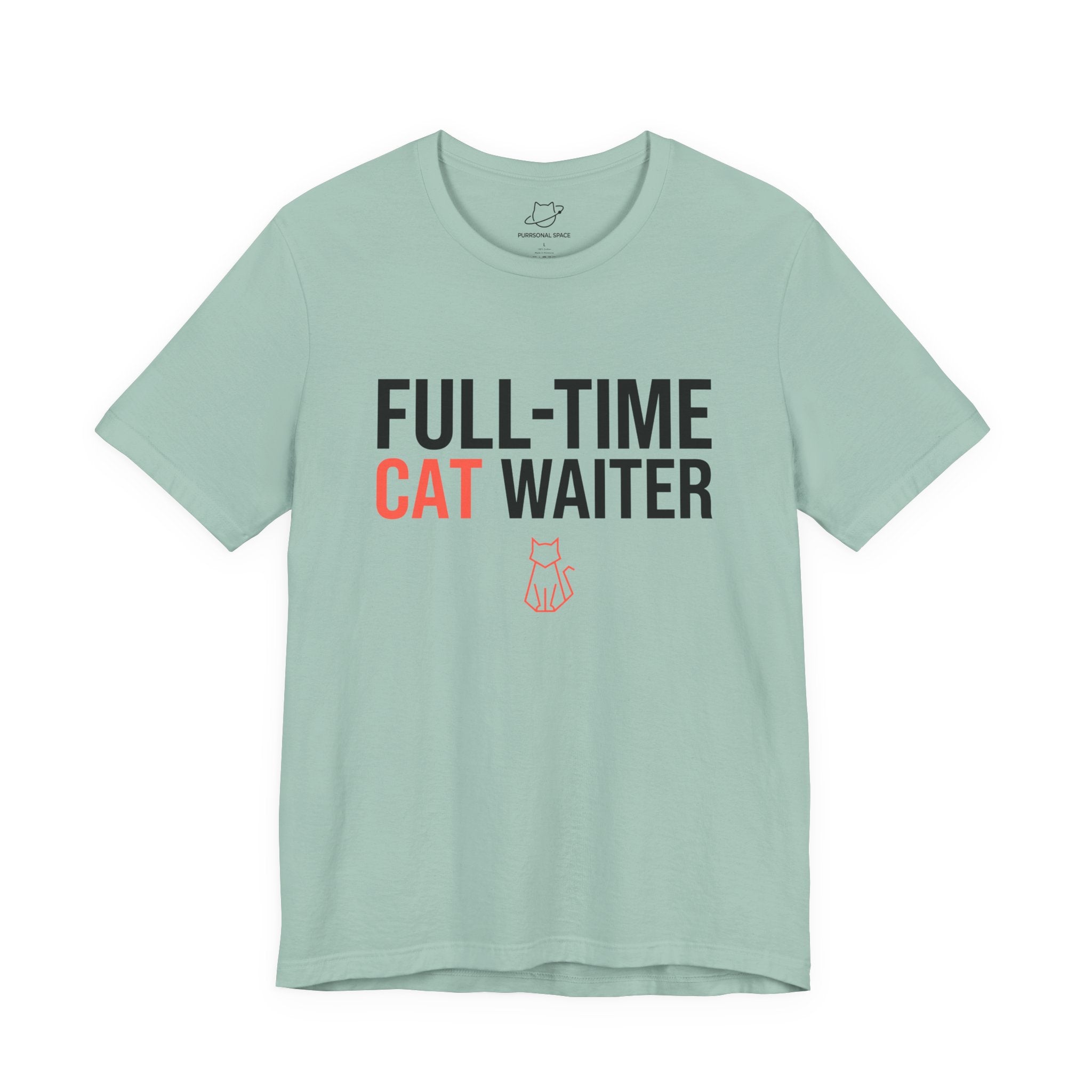 Full-Time Cat Waiter T-Shirt - Adult Unisex