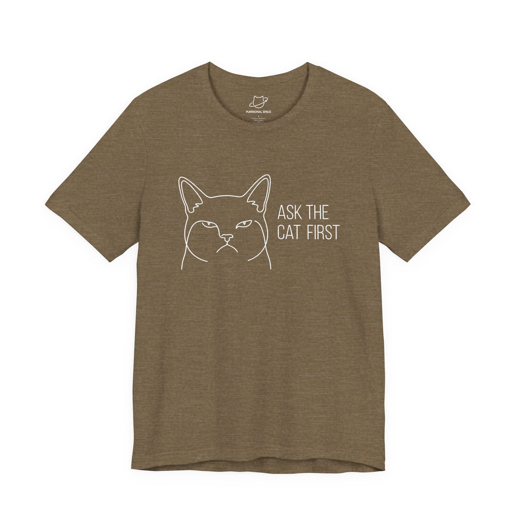 Ask The Cat First T-Shirt - Adult Unisex