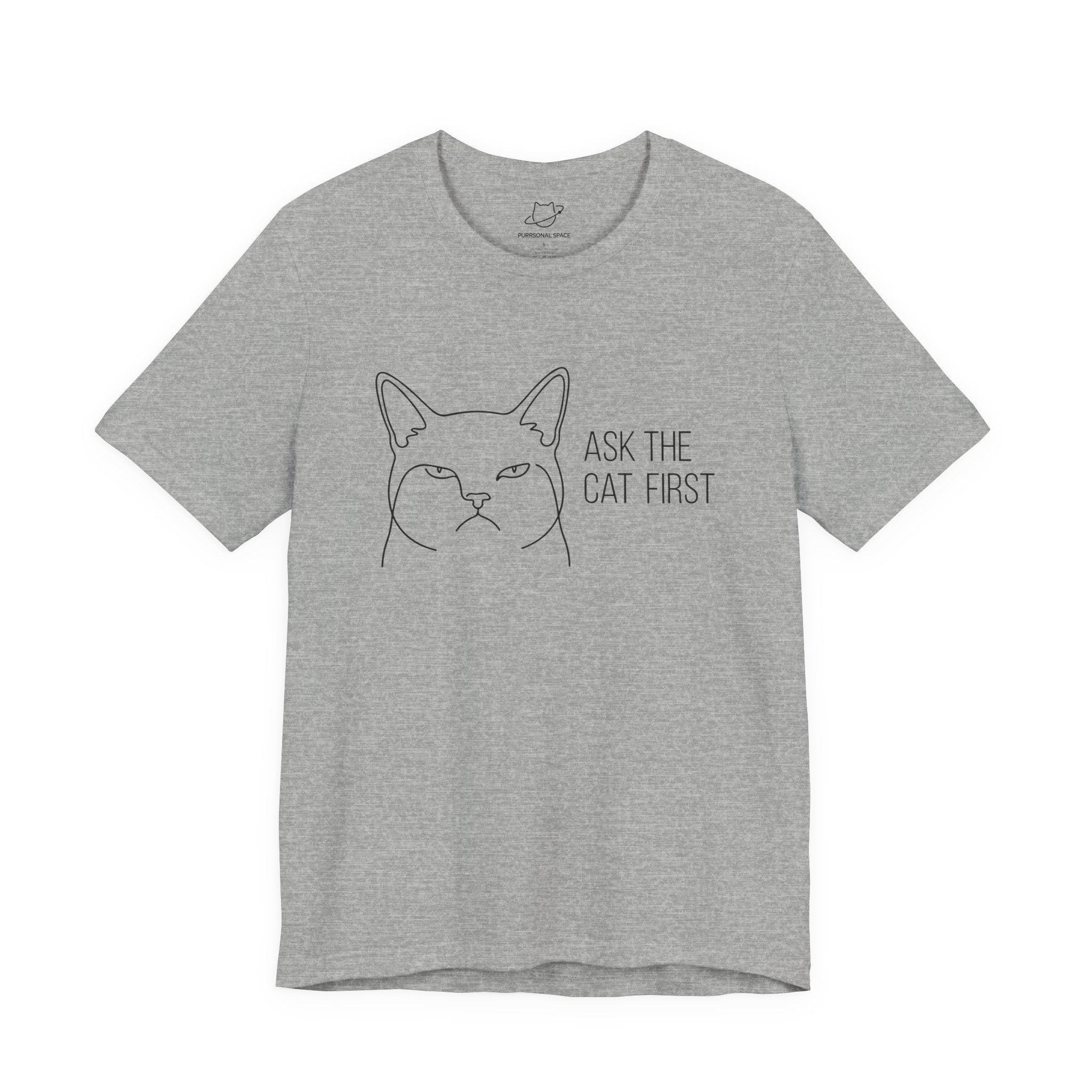 Ask The Cat First T-Shirt - Adult Unisex