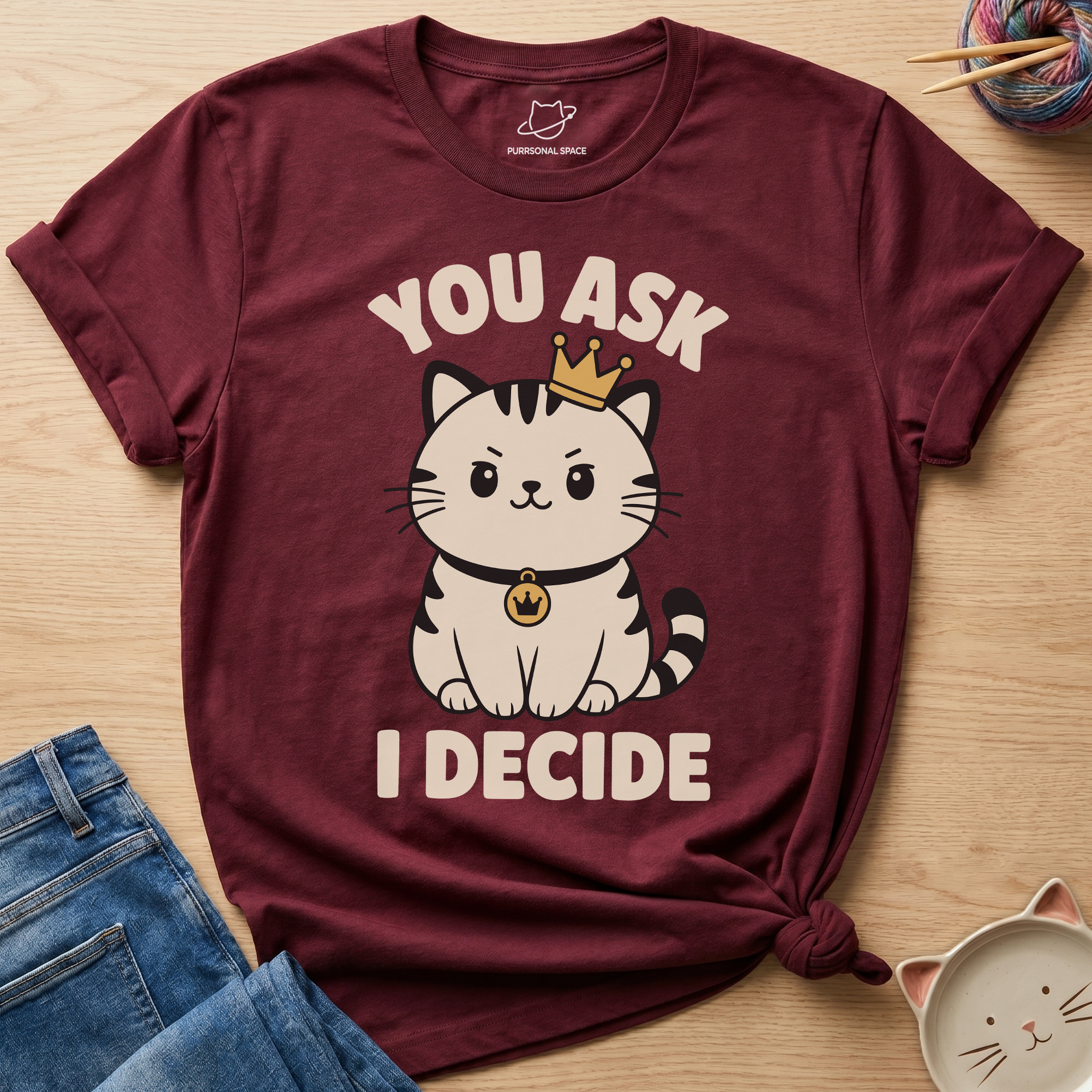 You Ask I Decide T-Shirt