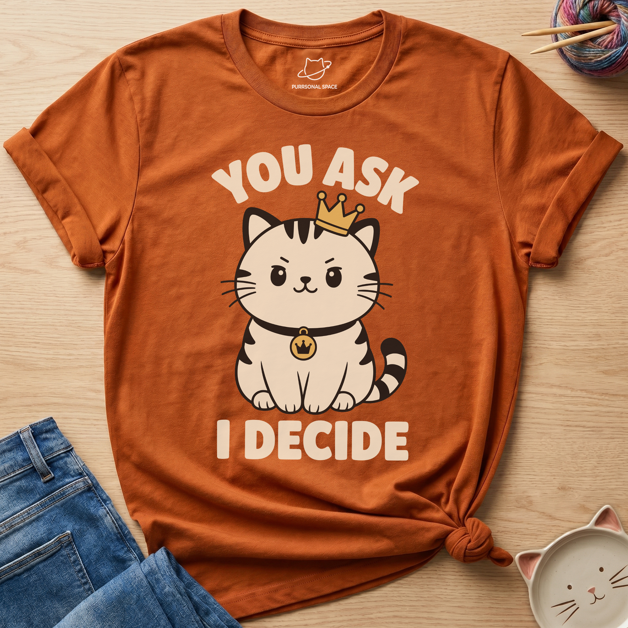 You Ask I Decide T-Shirt