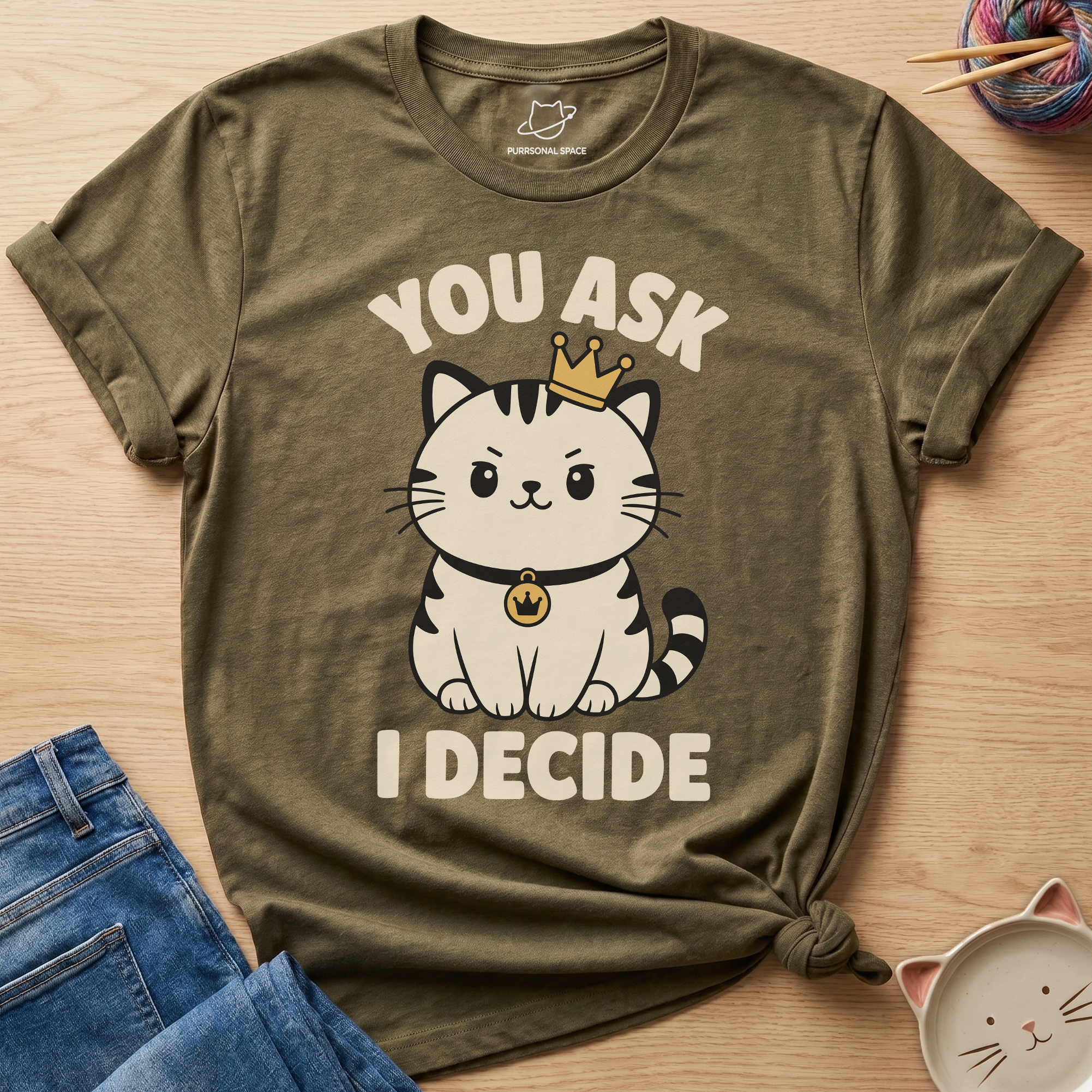 You Ask I Decide T-Shirt