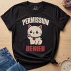 Permission Denied T-Shirt