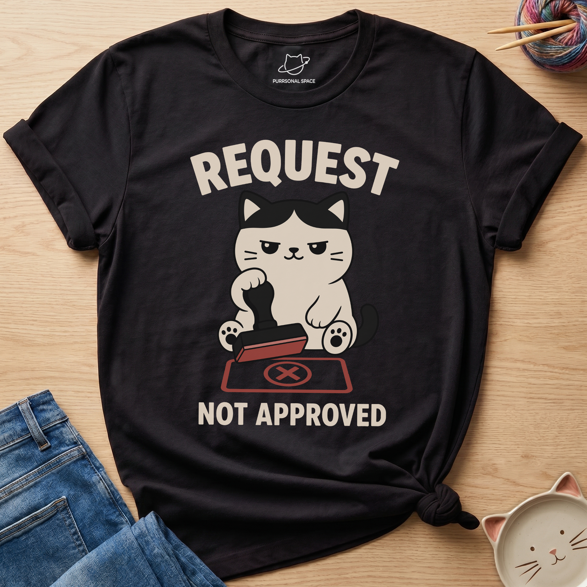 Request Not Approved T-Shirt