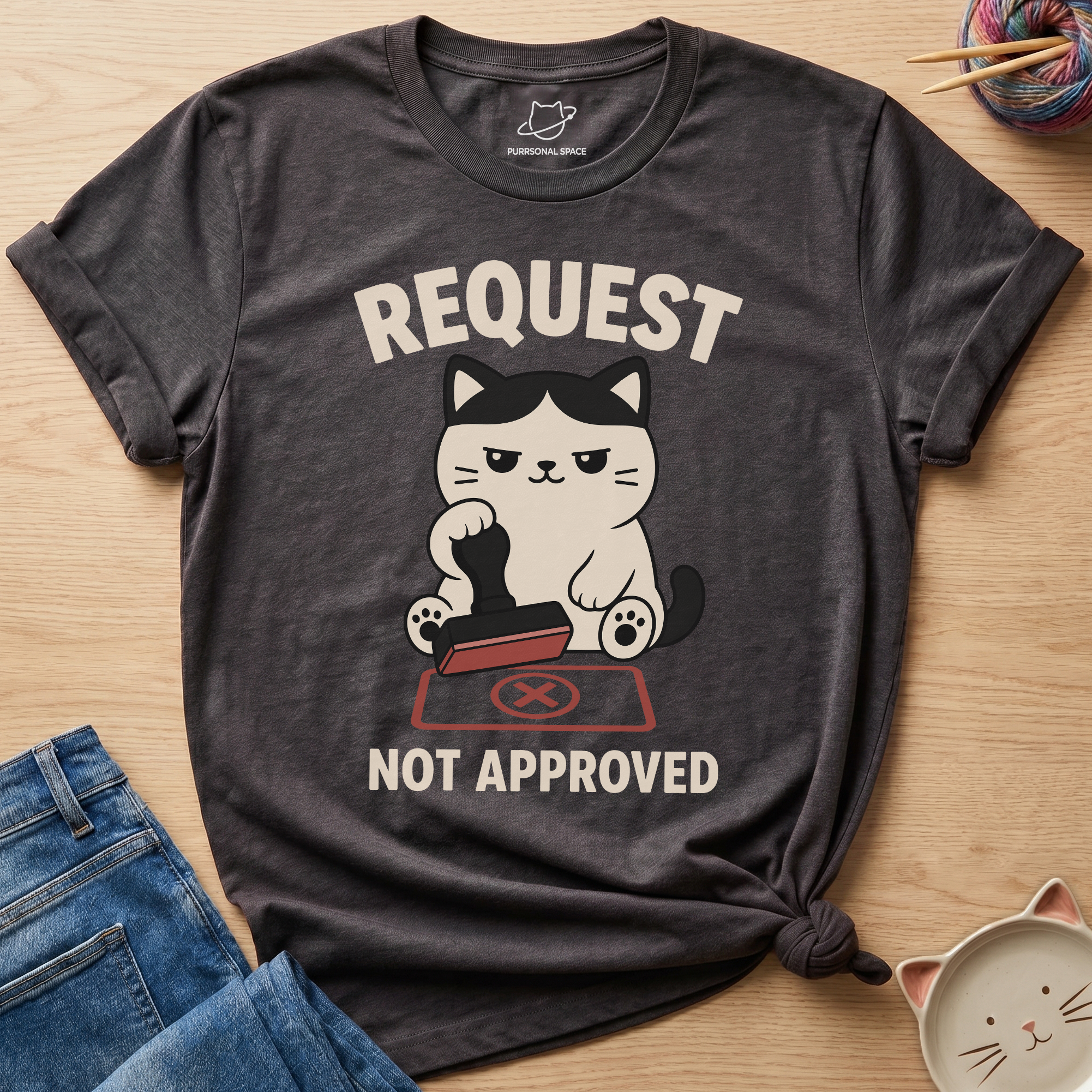 Request Not Approved T-Shirt