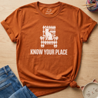Know Your Place T-Shirt