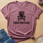 Know Your Place T-Shirt