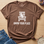 Know Your Place T-Shirt
