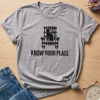 Know Your Place T-Shirt