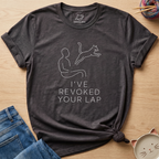 I've Revoked Your Lap T-Shirt