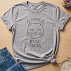 Sorry My Cat Said No T-Shirt