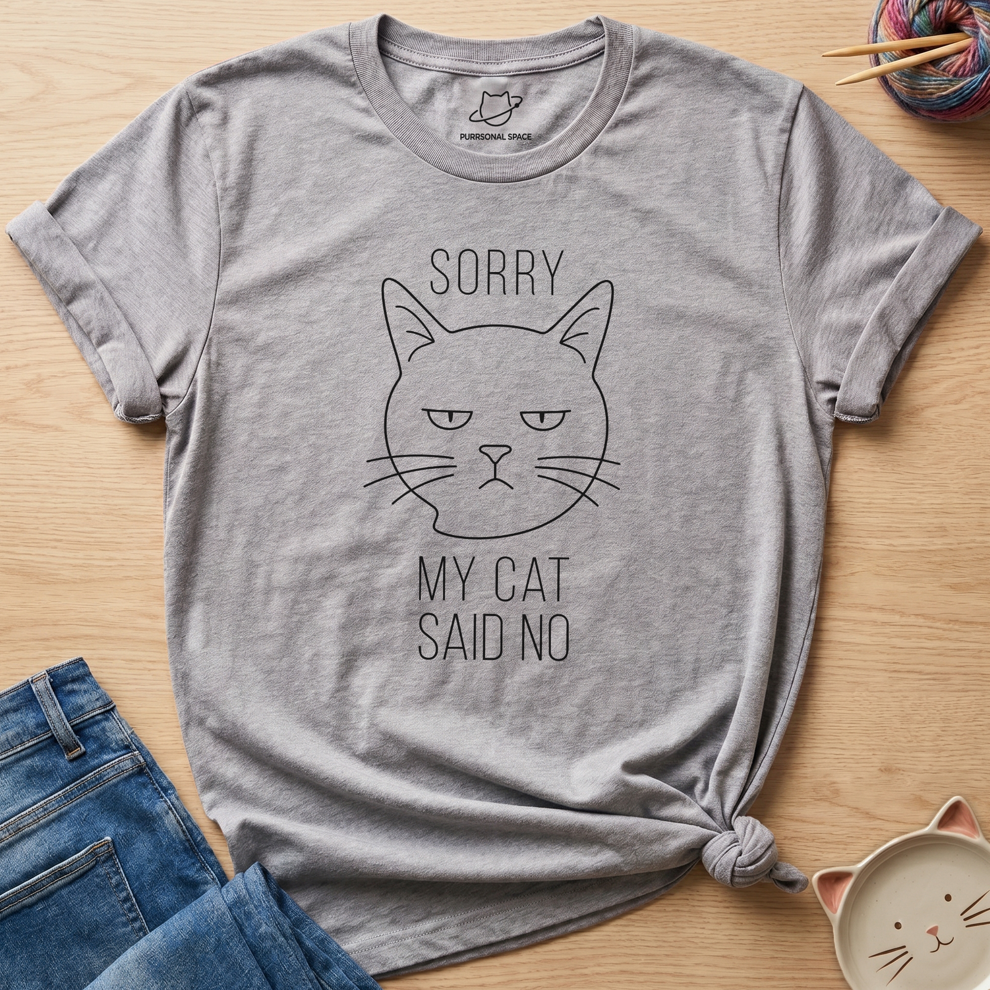 Sorry My Cat Said No T-Shirt