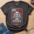 Bowl Empty Patience Gone T-Shirt