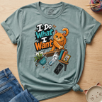 I Do What I Want T-Shirt