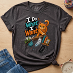 I Do What I Want T-Shirt
