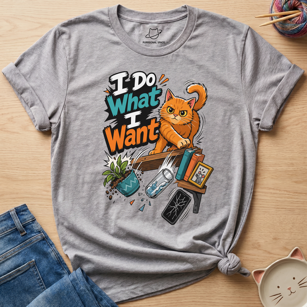 I Do What I Want T-Shirt