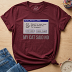 My Cat Said No T-Shirt