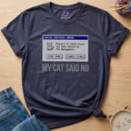 My Cat Said No T-Shirt