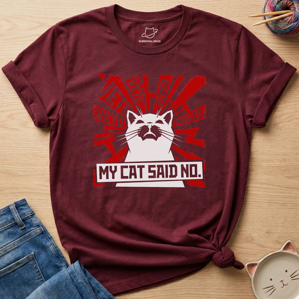 My Cat Said No T-Shirt