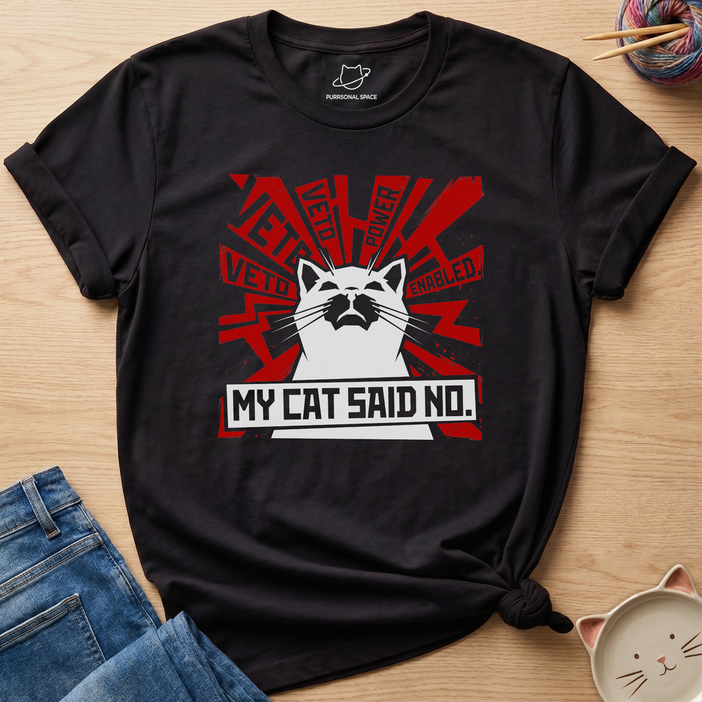 My Cat Said No T-Shirt