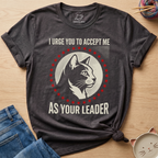 Accept Me As Your Leader T-Shirt