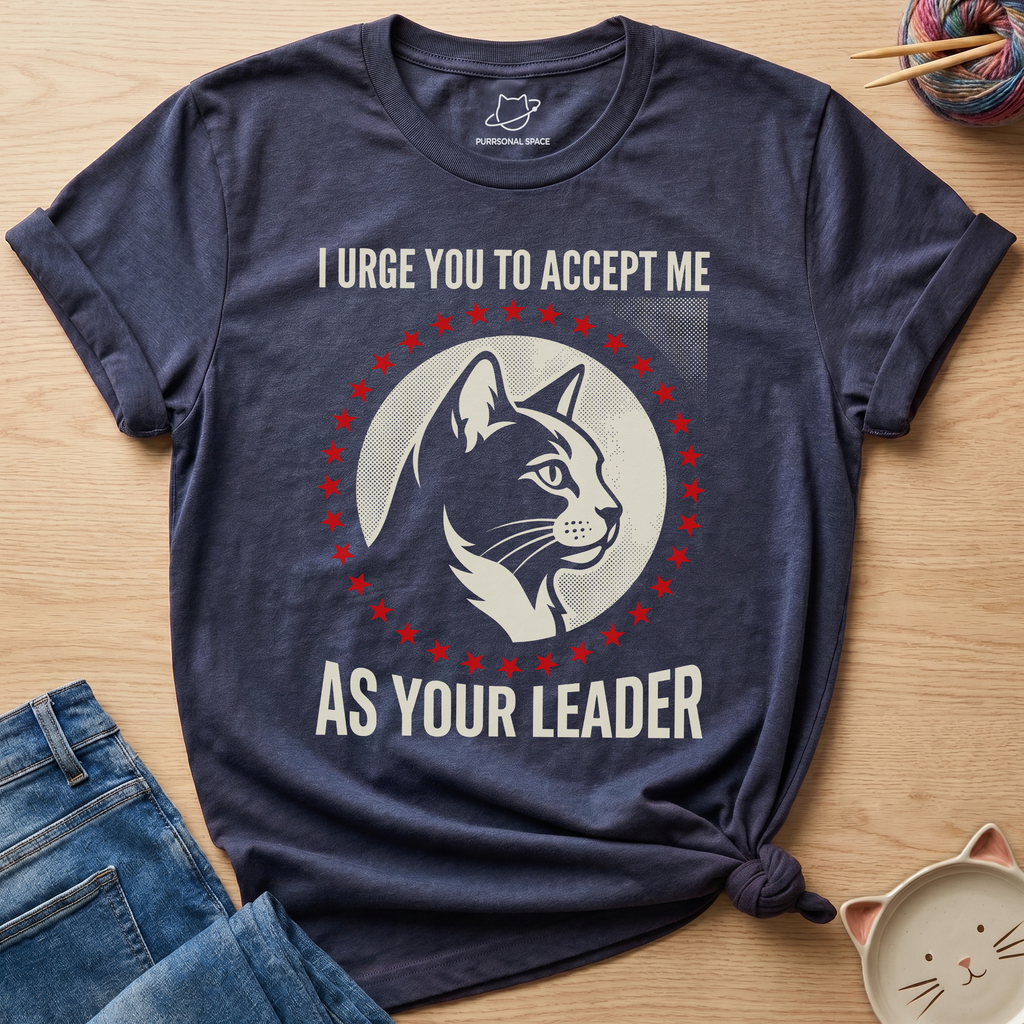 Accept Me As Your Leader T-Shirt