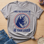 Accept Me As Your Leader T-Shirt