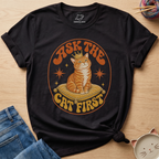 Ask The Cat First T-Shirt