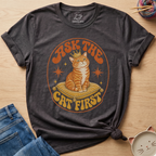 Ask The Cat First T-Shirt