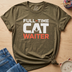 Full-Time Cat Waiter T-Shirt