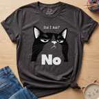 Did I Ask? No T-Shirt