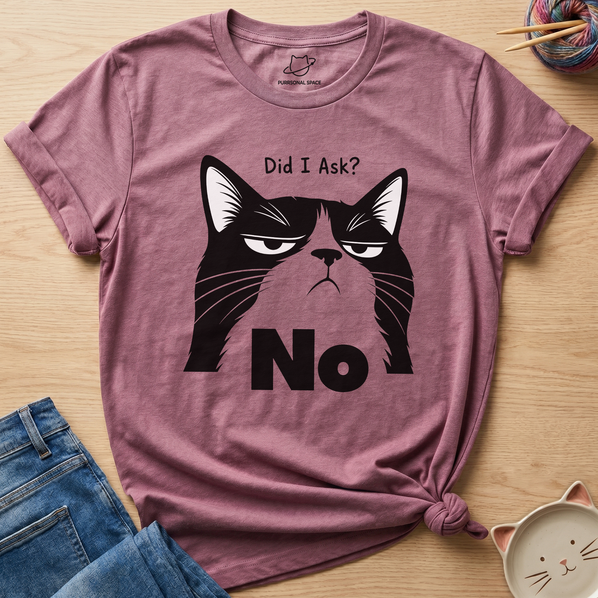 Did I Ask? No T-Shirt