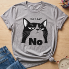 Did I Ask? No T-Shirt