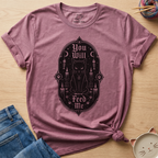 You Will Feed Me T-Shirt
