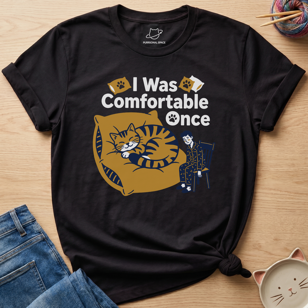 I Was Comfortable Once T-Shirt