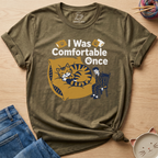 I Was Comfortable Once T-Shirt