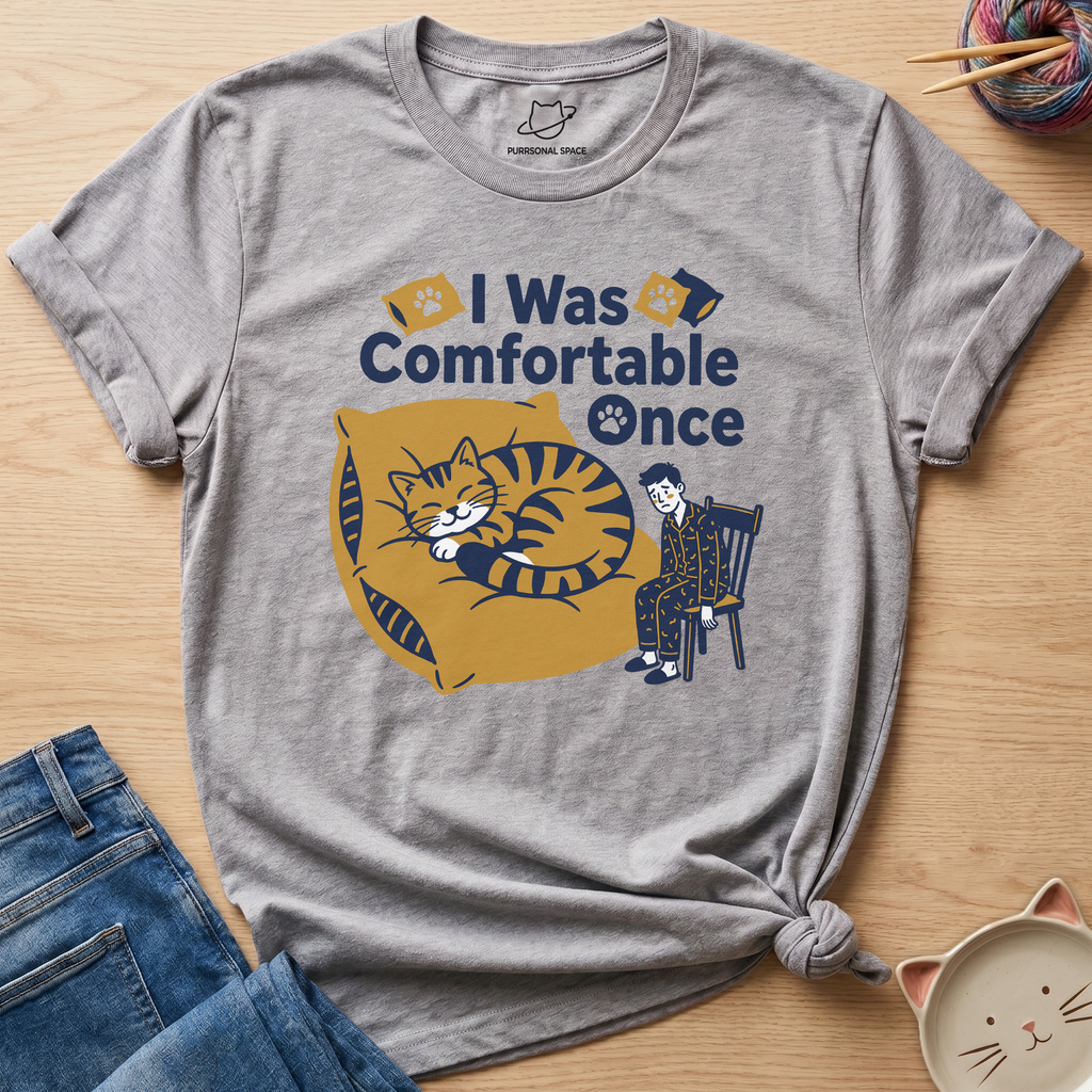 I Was Comfortable Once T-Shirt