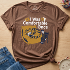 I Was Comfortable Once T-Shirt