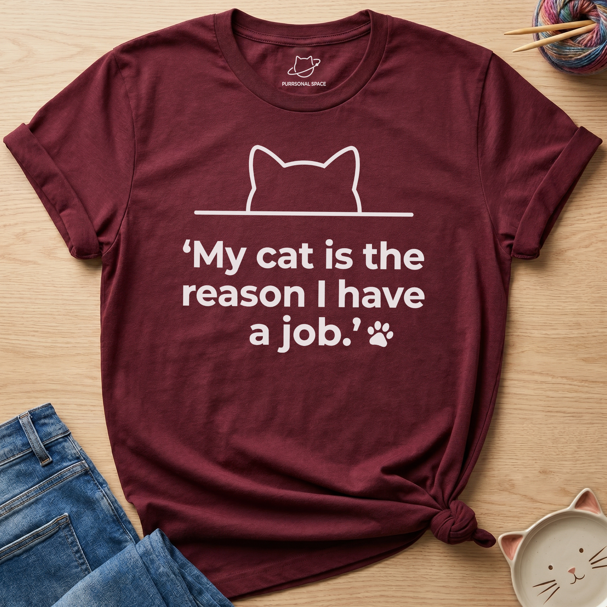 Reason I Have A Job T-Shirt