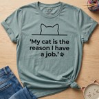 Reason I Have A Job T-Shirt